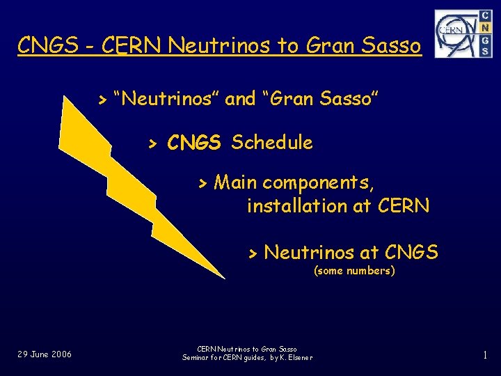 CNGS - CERN Neutrinos to Gran Sasso > “Neutrinos” and “Gran Sasso” > CNGS