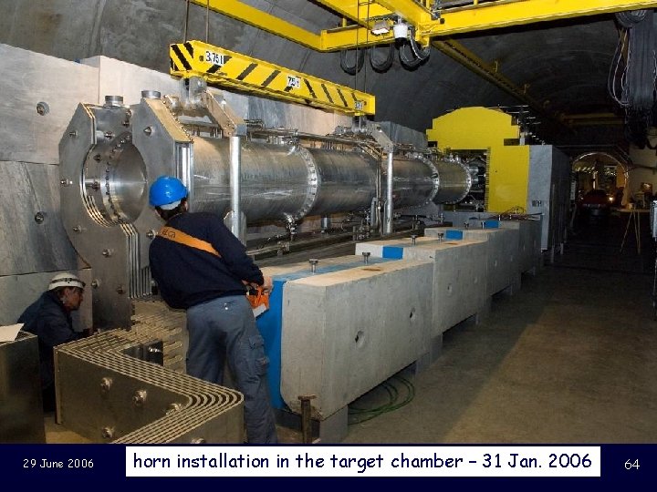 29 June 2006 CERN Neutrinos to Gran Sasso horn installation theguides, target chamber –