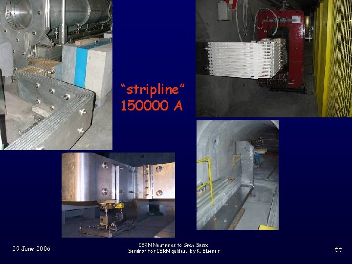 “stripline” 150000 A 29 June 2006 CERN Neutrinos to Gran Sasso Seminar for CERN