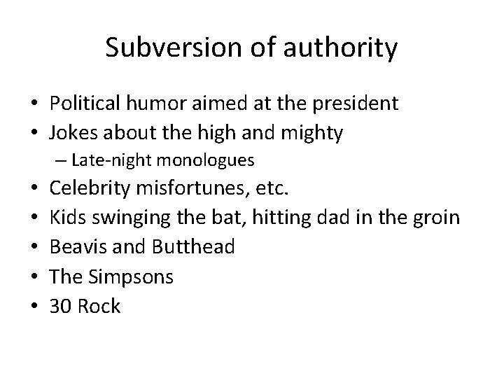 Subversion of authority • Political humor aimed at the president • Jokes about the