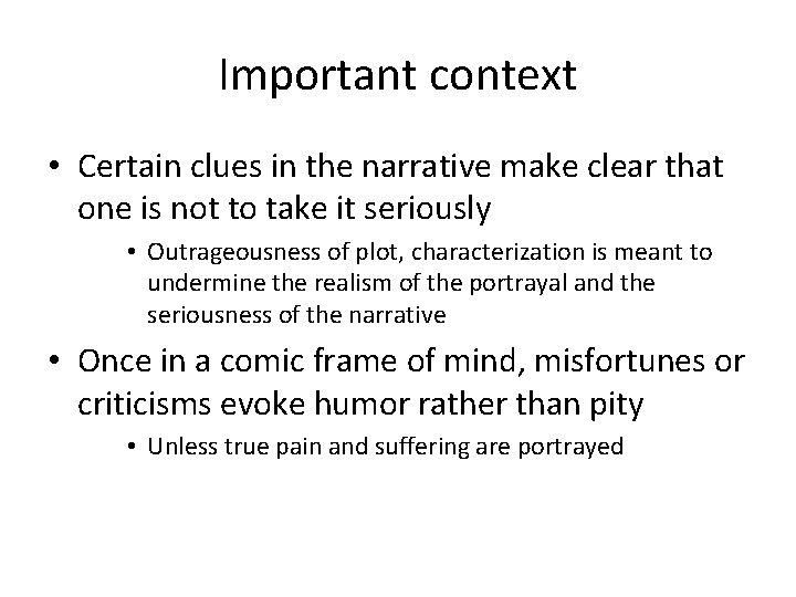 Important context • Certain clues in the narrative make clear that one is not