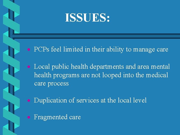 ISSUES: · PCPs feel limited in their ability to manage care · Local public