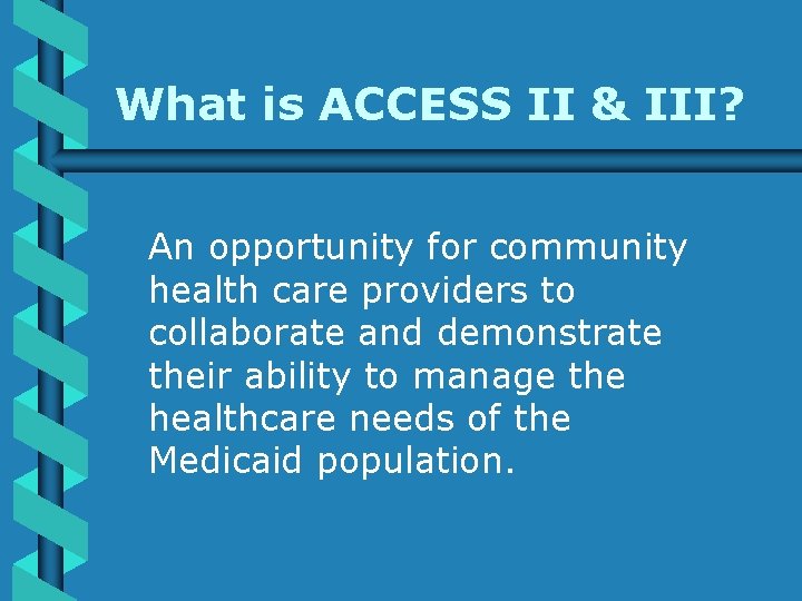 What is ACCESS II & III? An opportunity for community health care providers to