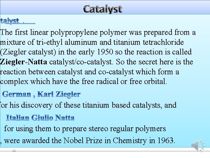 Catalyst . The first linear polypropylene polymer was prepared from a mixture of tri-ethyl