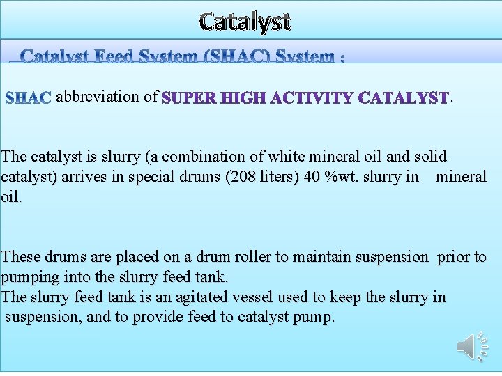 Catalyst abbreviation of . The catalyst is slurry (a combination of white mineral oil