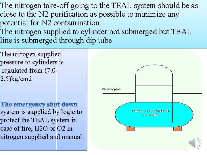 The nitrogen take-off going to the TEAL system should be as close to the