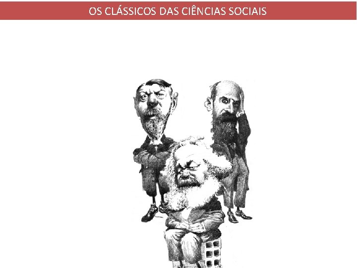 OS CLÁSSICOS DAS CIÊNCIAS SOCIAIS 