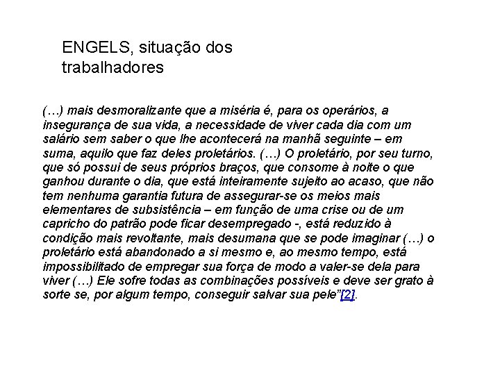 ENGELS, situação dos trabalhadores (…) mais desmoralizante que a miséria é, para os operários,