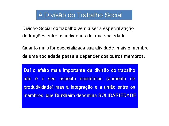 A Divisão do Trabalho Social Divisão Social do trabalho vem a ser a especialização