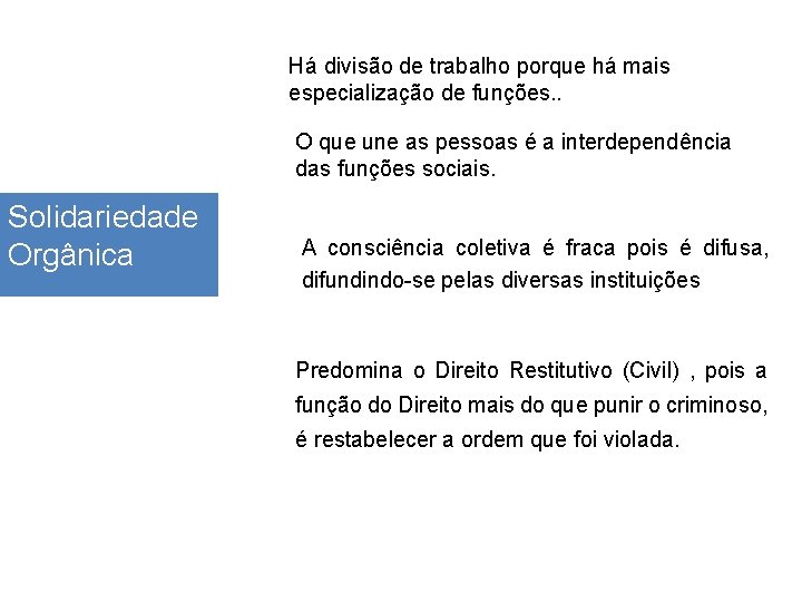 Há divisão de trabalho porque há mais especialização de funções. . O que une