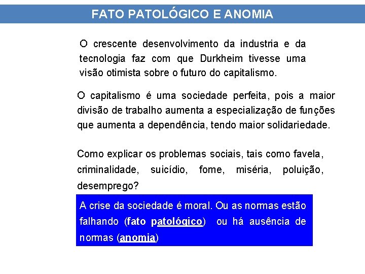 FATO PATOLÓGICO E ANOMIA O crescente desenvolvimento da industria e da tecnologia faz com