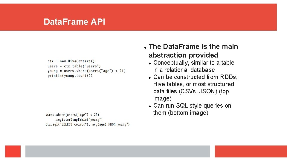 Data. Frame API The Data. Frame is the main abstraction provided Conceptually, similar to Data. Frame API The Data. Frame is the main abstraction provided Conceptually, similar to