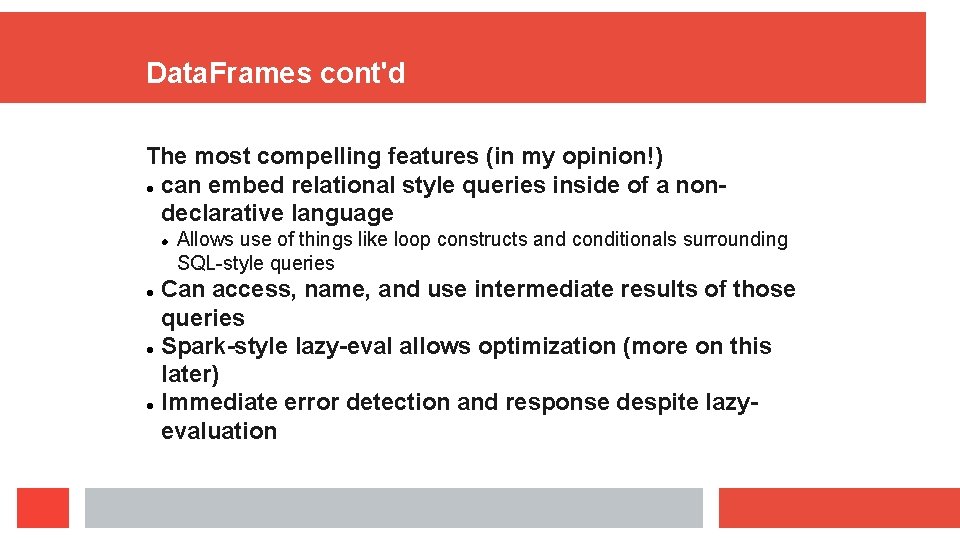Data. Frames cont'd The most compelling features (in my opinion!) can embed relational style Data. Frames cont'd The most compelling features (in my opinion!) can embed relational style