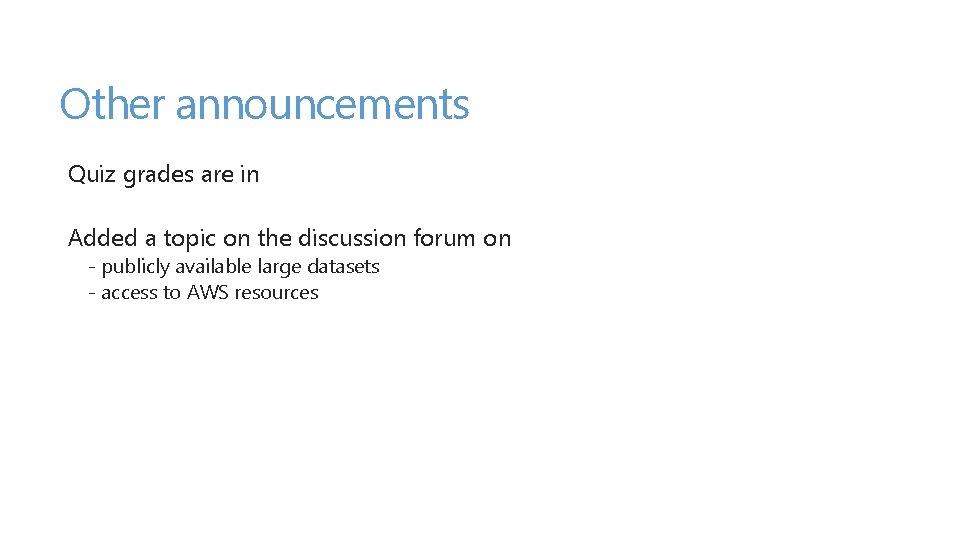 Other announcements Quiz grades are in Added a topic on the discussion forum on Other announcements Quiz grades are in Added a topic on the discussion forum on