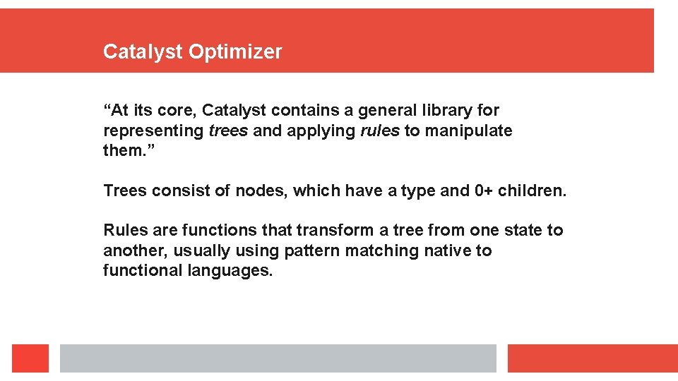 Catalyst Optimizer “At its core, Catalyst contains a general library for representing trees and Catalyst Optimizer “At its core, Catalyst contains a general library for representing trees and