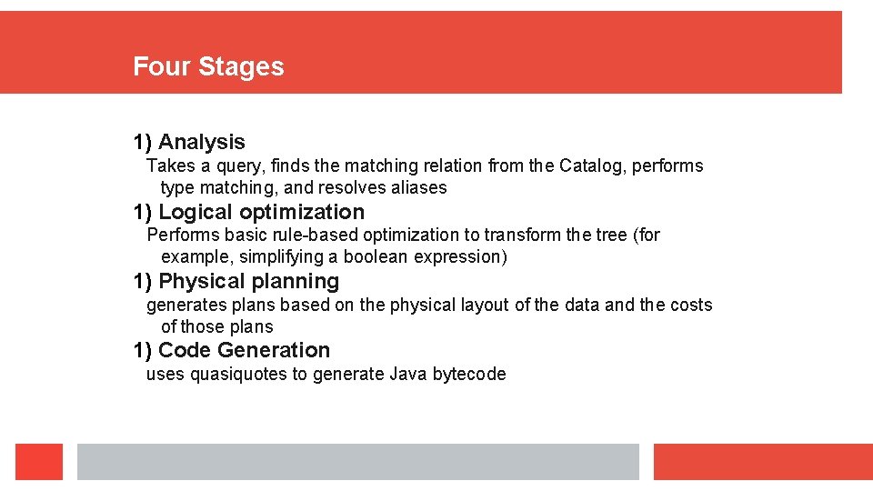 Four Stages 1) Analysis Takes a query, finds the matching relation from the Catalog, Four Stages 1) Analysis Takes a query, finds the matching relation from the Catalog,