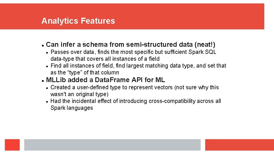 Analytics Features Can infer a schema from semi-structured data (neat!) Passes over data, finds Analytics Features Can infer a schema from semi-structured data (neat!) Passes over data, finds