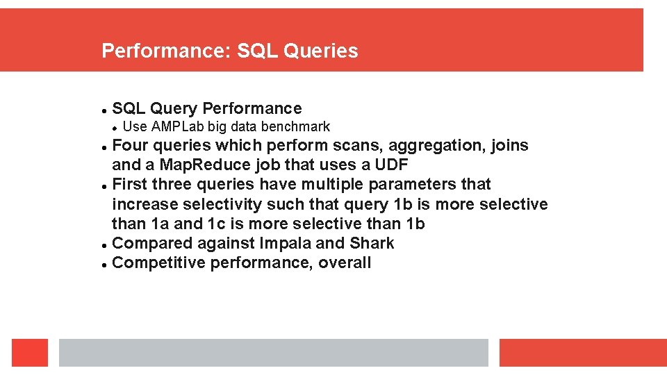 Performance: SQL Queries SQL Query Performance Use AMPLab big data benchmark Four queries which Performance: SQL Queries SQL Query Performance Use AMPLab big data benchmark Four queries which