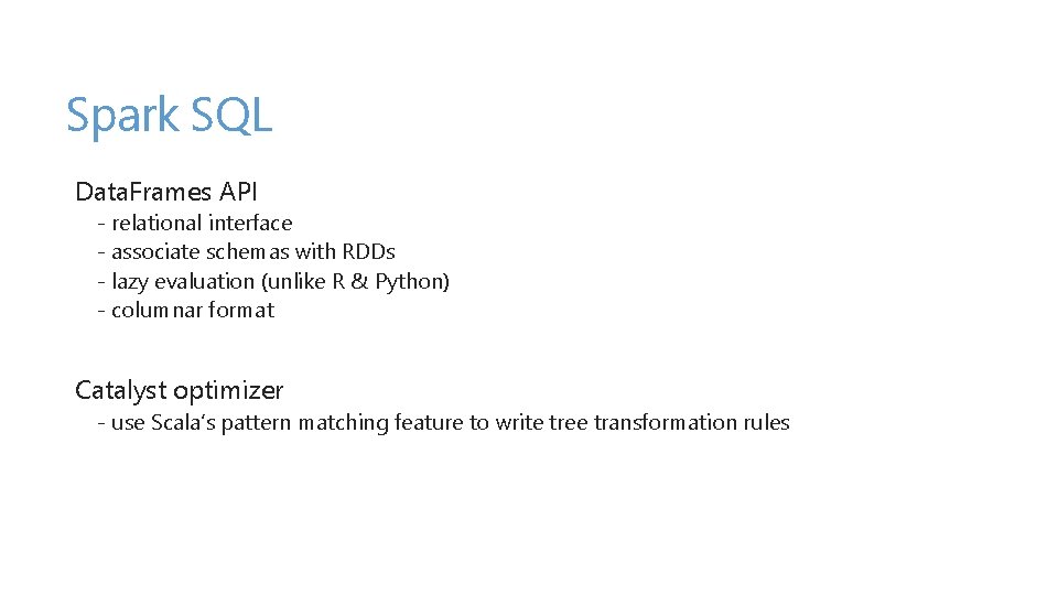 Spark SQL Data. Frames API - relational interface - associate schemas with RDDs - Spark SQL Data. Frames API - relational interface - associate schemas with RDDs -
