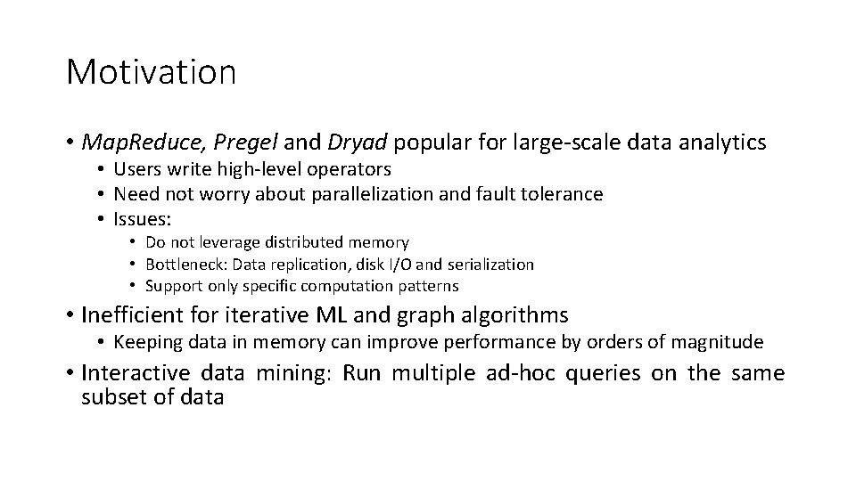 Motivation • Map. Reduce, Pregel and Dryad popular for large-scale data analytics • Users Motivation • Map. Reduce, Pregel and Dryad popular for large-scale data analytics • Users