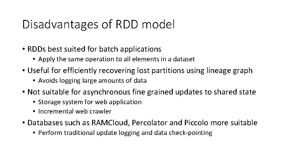 Disadvantages of RDD model • RDDs best suited for batch applications • Apply the Disadvantages of RDD model • RDDs best suited for batch applications • Apply the