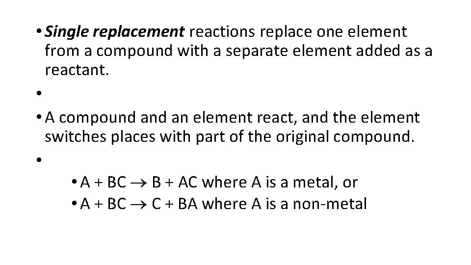  • Single replacement reactions replace one element from a compound with a separate