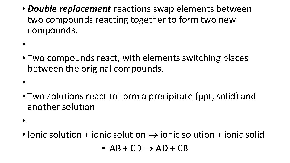  • Double replacement reactions swap elements between two compounds reacting together to form