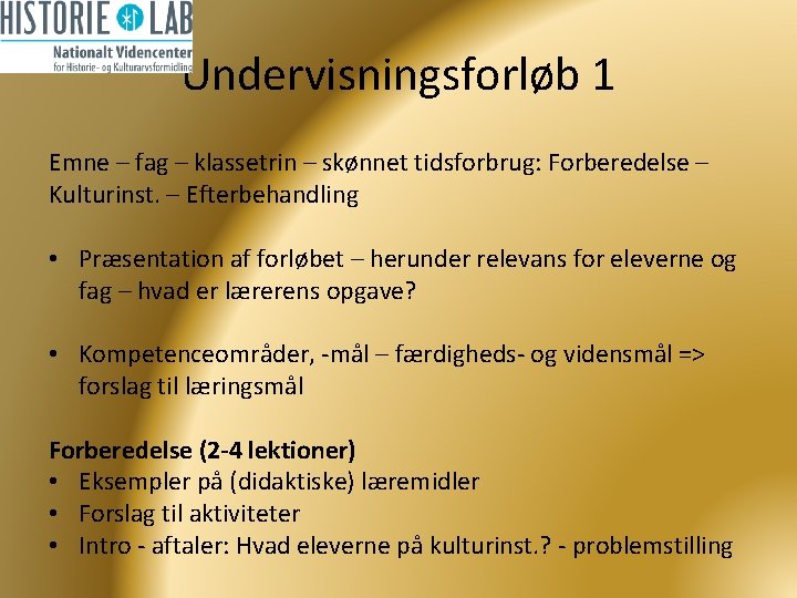 Undervisningsforløb 1 Emne – fag – klassetrin – skønnet tidsforbrug: Forberedelse – Kulturinst. –