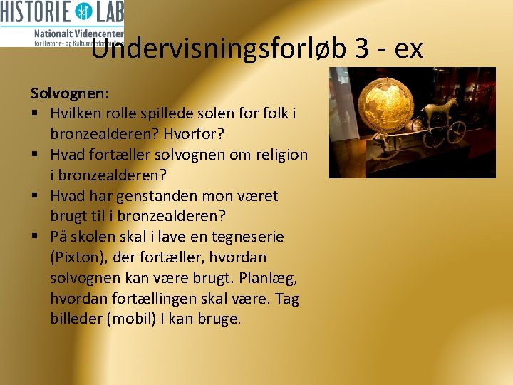 Undervisningsforløb 3 - ex Solvognen: § Hvilken rolle spillede solen for folk i bronzealderen?