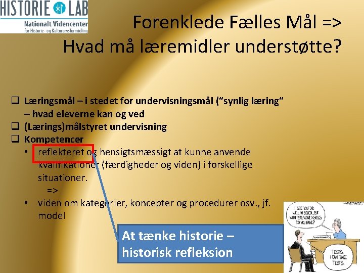 Forenklede Fælles Mål => Hvad må læremidler understøtte? q Læringsmål – i stedet for