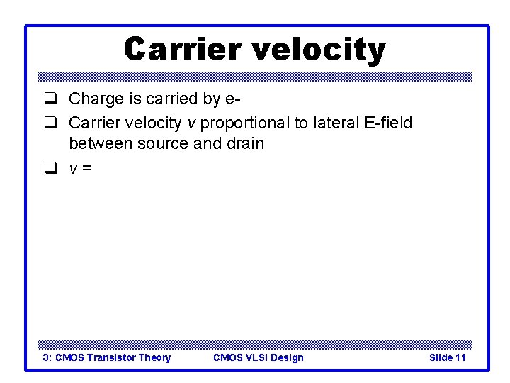 Carrier velocity q Charge is carried by eq Carrier velocity v proportional to lateral