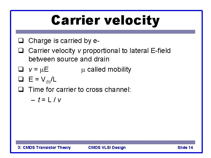 Carrier velocity q Charge is carried by eq Carrier velocity v proportional to lateral