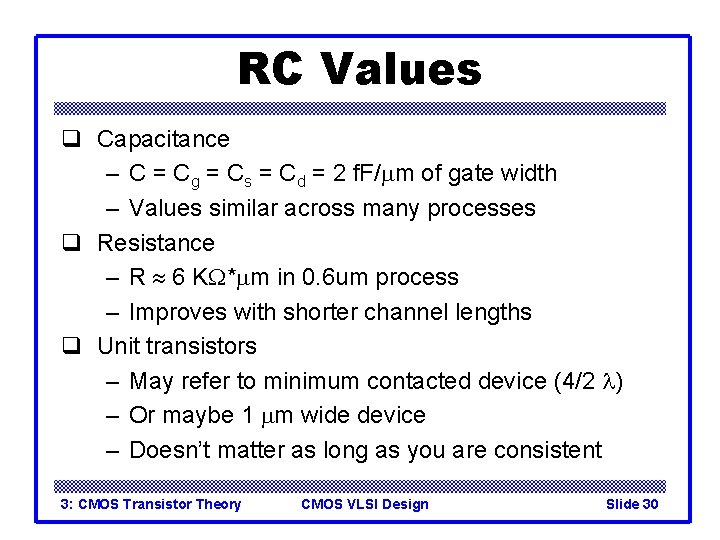 RC Values q Capacitance – C = Cg = Cs = Cd = 2