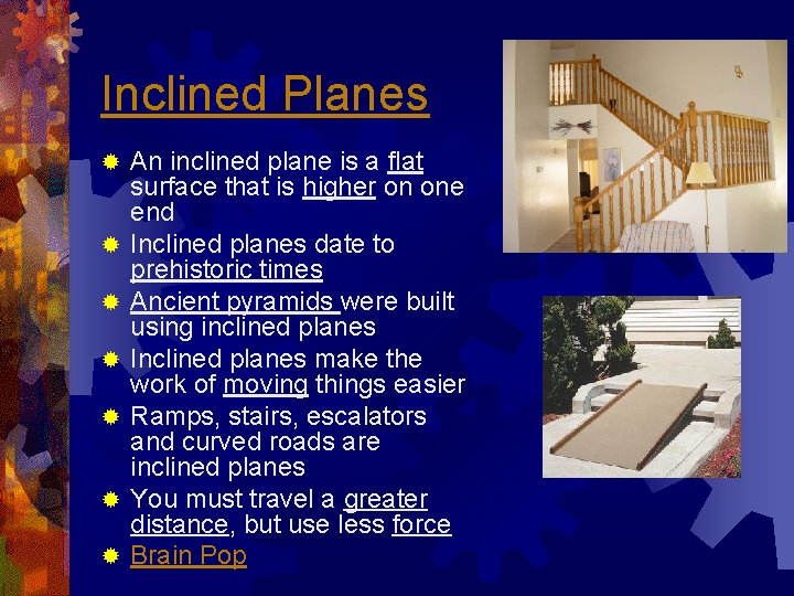 Inclined Planes ® ® ® ® An inclined plane is a flat surface that