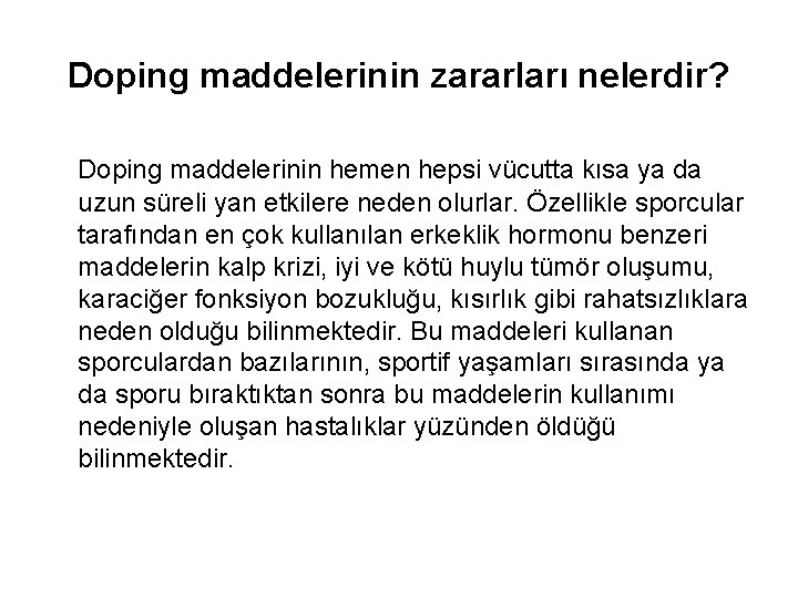 Doping maddelerinin zararları nelerdir? Doping maddelerinin hemen hepsi vücutta kısa ya da uzun süreli