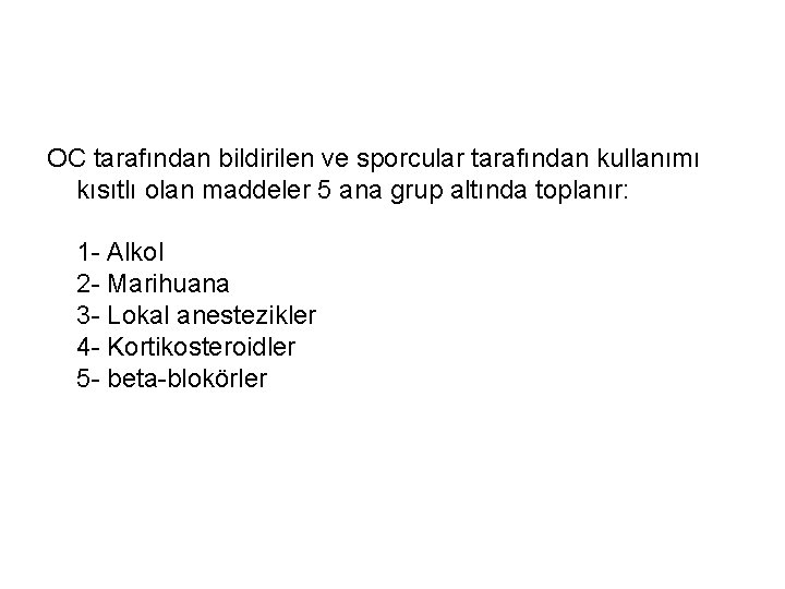 OC tarafından bildirilen ve sporcular tarafından kullanımı kısıtlı olan maddeler 5 ana grup altında