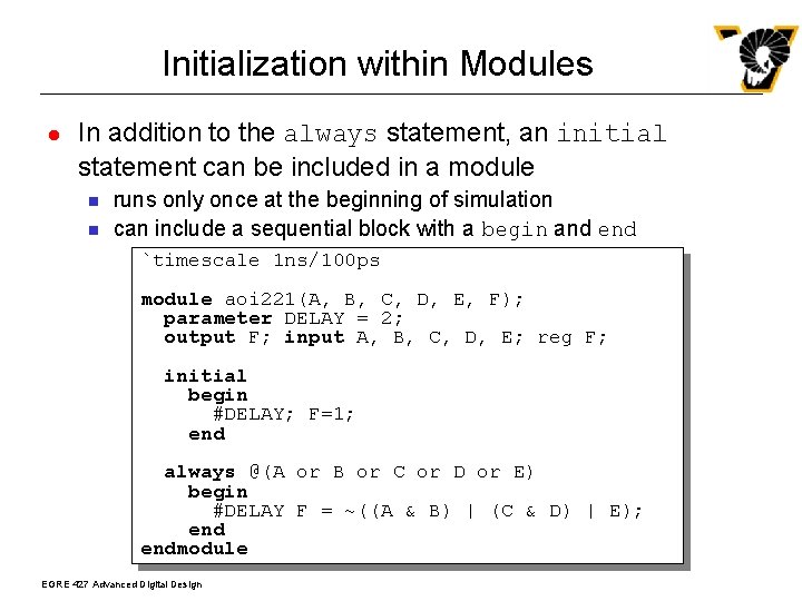 Initialization within Modules l In addition to the always statement, an initial statement can