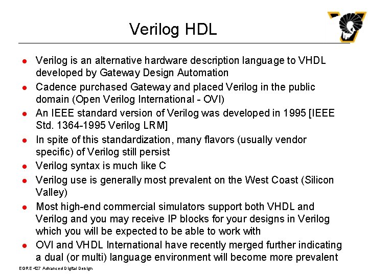 Verilog HDL l l l l Verilog is an alternative hardware description language to