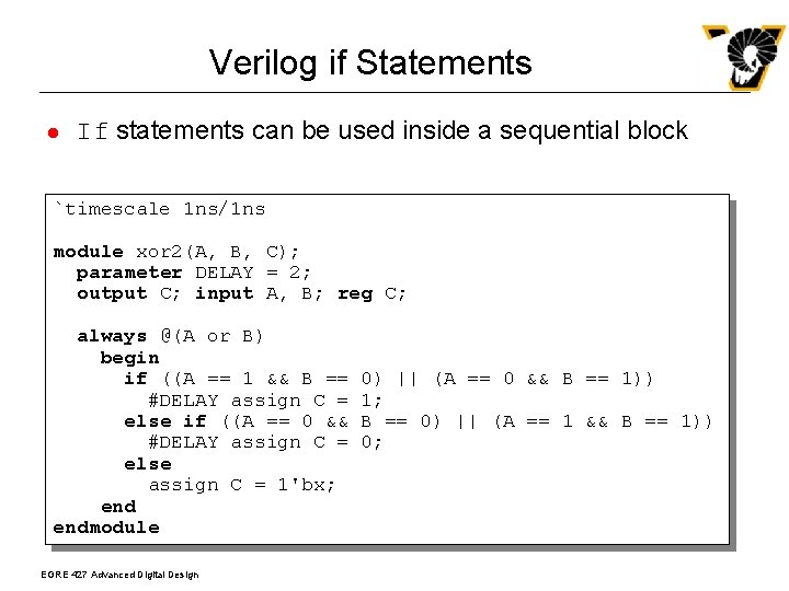 Verilog if Statements l If statements can be used inside a sequential block `timescale