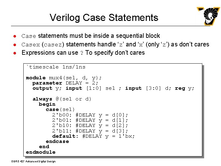 Verilog Case Statements l l l Case statements must be inside a sequential block