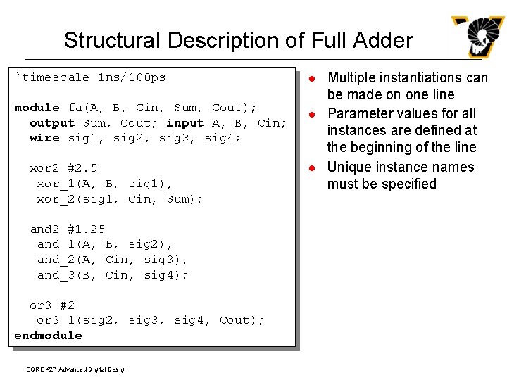 Structural Description of Full Adder `timescale 1 ns/100 ps module fa(A, B, Cin, Sum,