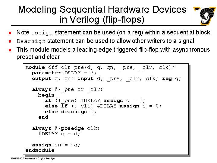 Modeling Sequential Hardware Devices in Verilog (flip-flops) l l l Note assign statement can