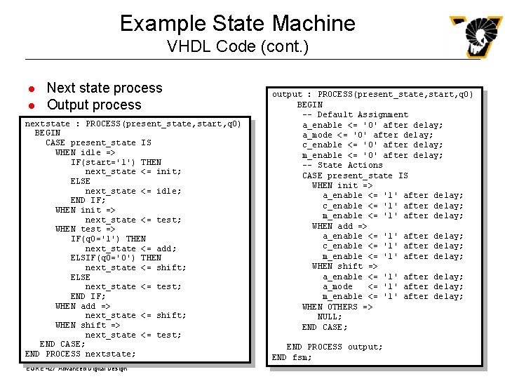 Example State Machine VHDL Code (cont. ) l l Next state process Output process