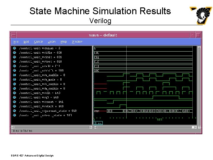 State Machine Simulation Results Verilog EGRE 427 Advanced Digital Design 