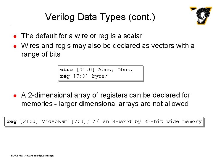 Verilog Data Types (cont. ) l l The default for a wire or reg