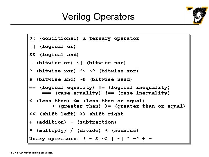 Verilog Operators ? : (conditional) a ternary operator || (logical or) && (logical and)