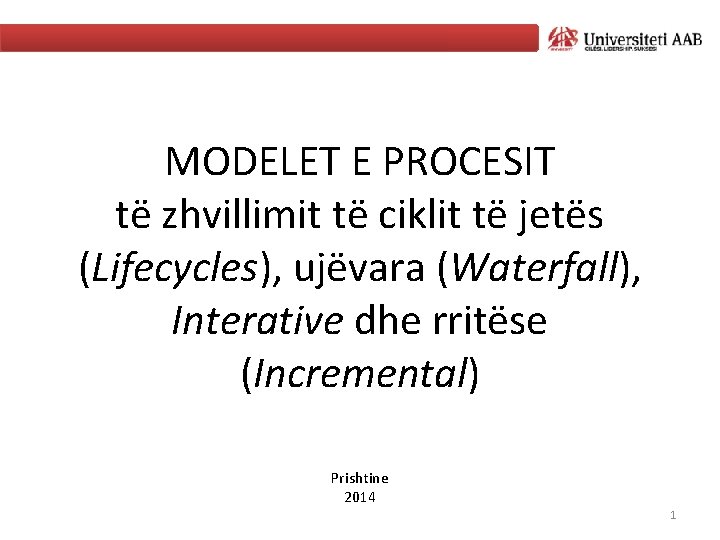 MODELET E PROCESIT të zhvillimit të ciklit të jetës (Lifecycles), ujëvara (Waterfall), Interative dhe