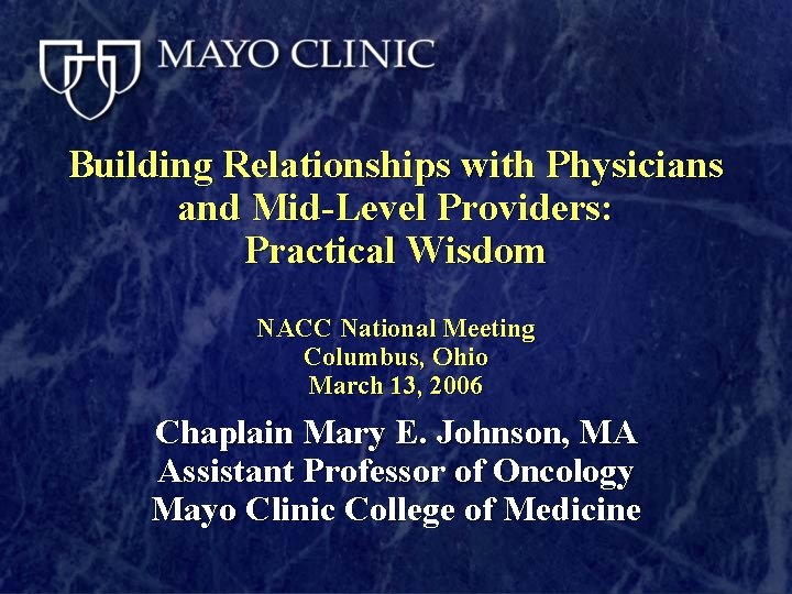 Building Relationships with Physicians and Mid-Level Providers: Practical Wisdom NACC National Meeting Columbus, Ohio
