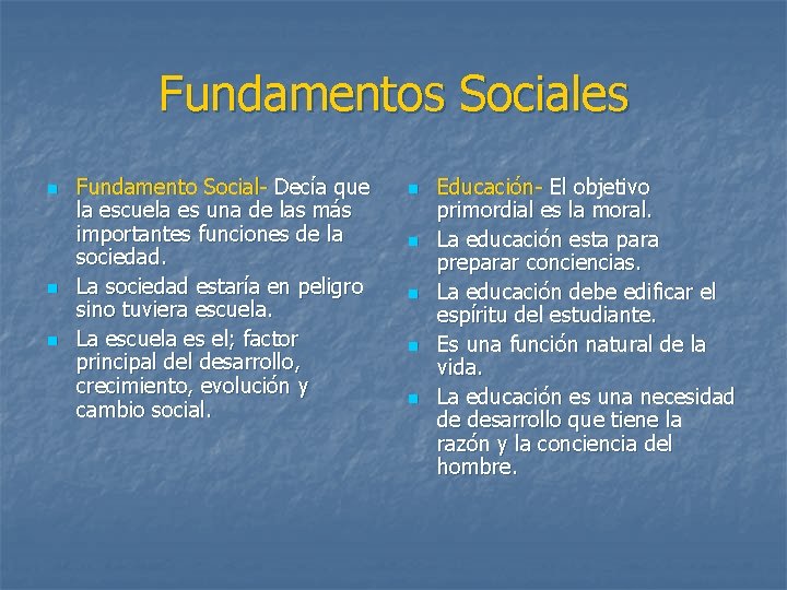 Fundamentos Sociales n n n Fundamento Social- Decía que la escuela es una de