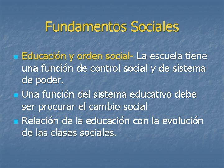 Fundamentos Sociales n n n Educación y orden social- La escuela tiene una función
